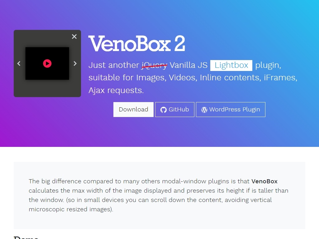 Подключив плагин VenoBox, Вы сможете загружать в модальном окне галерею, видео и фреймы, совместим в применении с Bootstrap любых версий. Предлагается демо использования.